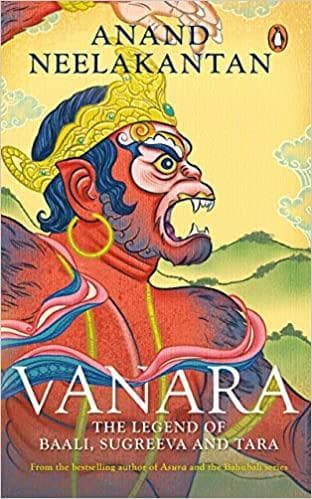 Vanara: The Legend of Baali, Sugreeva and Tara by Anand Neelakantan