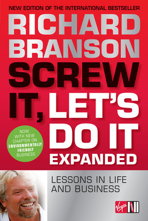 Screw It, Let's Do It: Lessons in Life and Business by Richard Branson