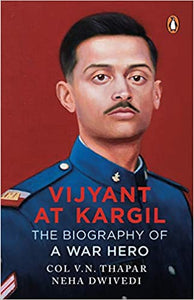 Vijyant at Kargil: The Biography of a War Hero [RARE BOOKS]