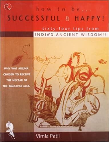 How to be Successful & Happy: 64 Tips from India's Ancient Wisdom