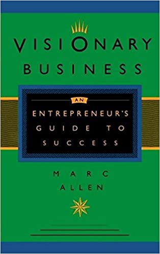 Visionary Business: An Entrepreneur's Guide to Success