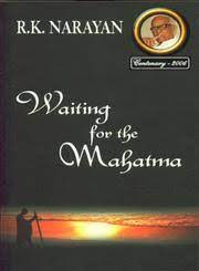 Waiting For The Mahatma by R.K. NARAYAN