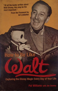 How to be like walt [rare books] by Williams Pat