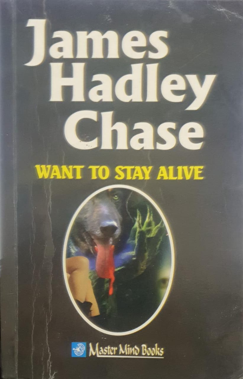 Want To Stay Alive by James Hadley Chase