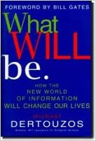 What Will Be: How the New World of Informatoin Will Change Our Lives: How the New World of Information Will Change Our Lives (Hardcover) (RARE BOOKS)
