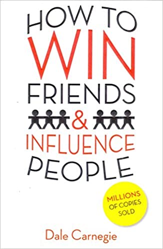 How to win friends and influence people by Dale Carnegie