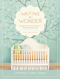 Waiting in Wonder: Growing in Faith While You're Expecting [Hardcover] (RARE BOOKS)