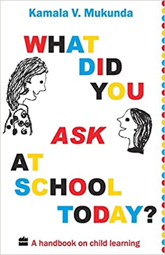 What Did You Ask At School Today: A Handbook Of Child Learning [RARE BOOKS]