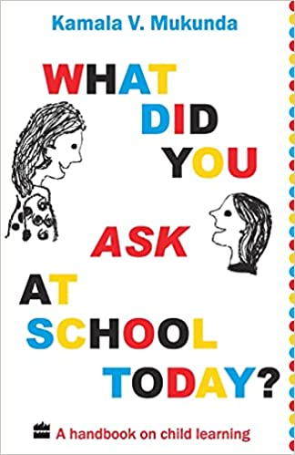 What Did You Ask At School Today: A Handbook Of Child Learning