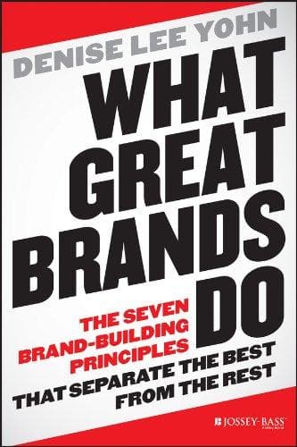 What Great Brands Do: The Seven Brand-Building Principles that Separate the Best from the Rest [HARDCOVER]
