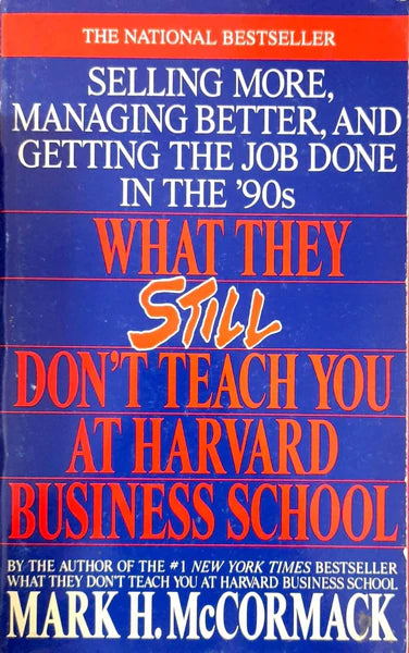 What they still don't teach you at harvard business school by Mark H. McCormack [rare books]