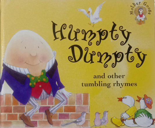 Mother Goose Humpty Dumpty and other tumbling rhymes [HARDCOVER]