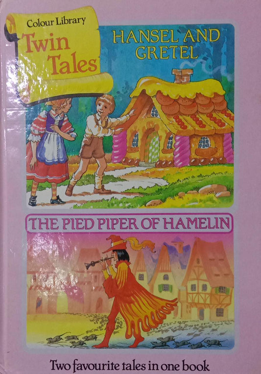 Twin Tales Hansel and Gretel The Pied Piper of Hamelin [ HARDCOVER] TWO FAVOURITE TALES IN ONE BOOK