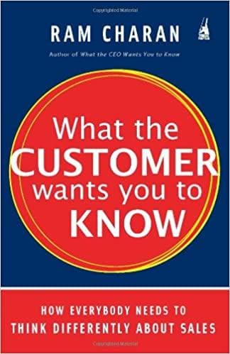 What the customer wants you to know by Ram Charan
