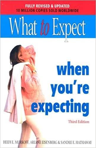 What to Expect When You'RE Expecting by SANDEE E HATHAWAY |HEIDI MURKOFF |ARLENE EISENBERG