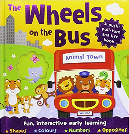 The Wheels on the Bus  (A Push-Pull-Turn-And Lift ) Board book