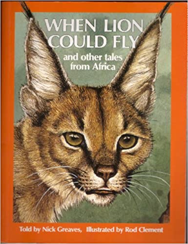 When Lion Could Fly: And Other Tales from Africa (RARE BOOKS)