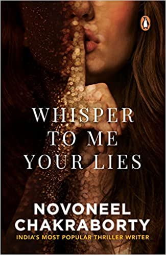Whisper to me your lies by Novoneel Chakraborty