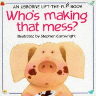 Who's Making That Mess? (Usborne Lift-the-Flap-Books)