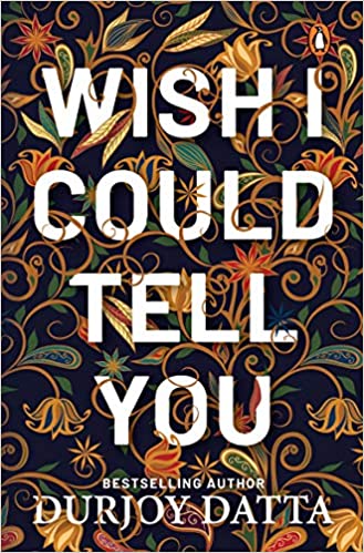 Wish i could tell you by Durjoy Datta