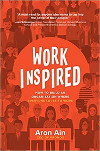 WorkInspired: How to Build an Organization Where Everyone Loves to Work [Hardcover]