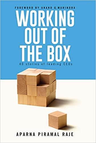 Working out of the box: 40 stories of leading ceos by Aparna Piramal Raje