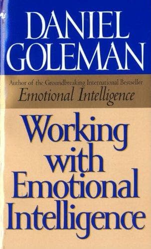 Working with emotional intelligence by Daniel Goleman