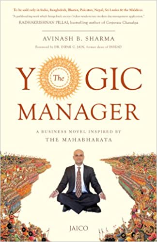 The Yogic Manager: A Business Novel Inspired by the Mahabharata