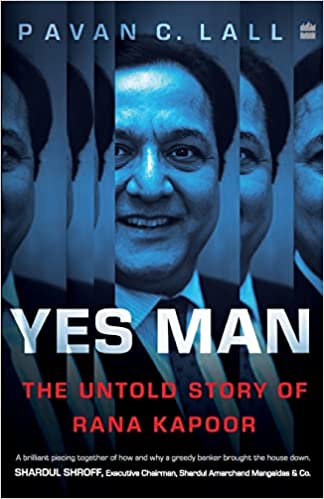 Yes man: the untold story of rana kapoor by Pavan C. Lall  (rare books)