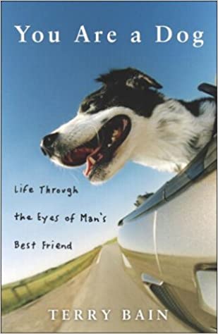 You Are a Dog: Life Through the Eyes of Man's Best Friend [Hardcover] (RARE BOOKS)
