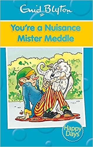 You're a Nuisance Mister Meddle by Enid Blyton