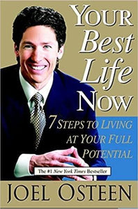 Your Best Life Now: 7 Steps to Living at Your Full Potential [Hardcover]