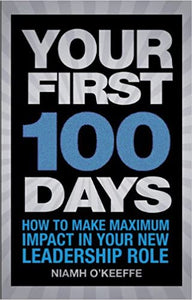 Your First 100 Days: How to make maximum impact in your New leadership role (RARE BOOKS)