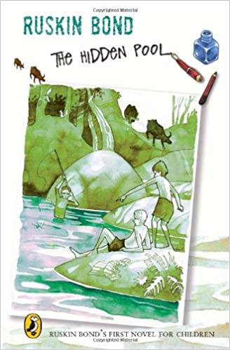 The Hidden Pool: ruskin bond’s first novel for children of all ages