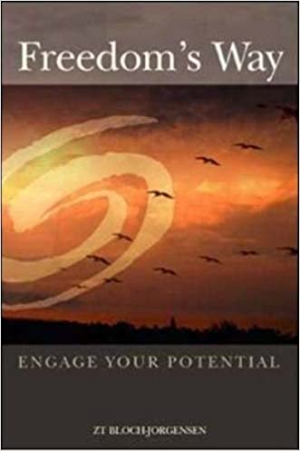 Freedom's way: engage your potential by Zephyr Bloch-Jorgensen