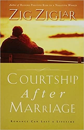 Courtship After Marriage by Zig Ziglar