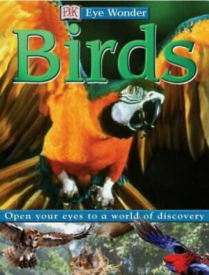 Eye Wonder: Birds: Open Your Eyes to a World of Discovery [Hardcover]