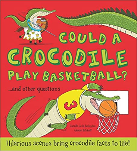 Could a Crocodile Play Basketball?... And Other Questions