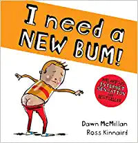 I Need a New Bum!
