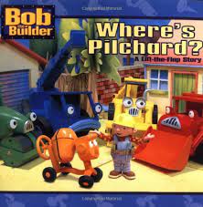 Where's Pilchard? (Bob the Builder) [LIFT THE FLAP]