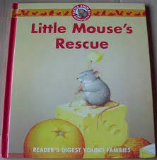 Little Mouse's rescue [READER'S DIGEST YOUNG FAMILIES] (HARDCOVER)