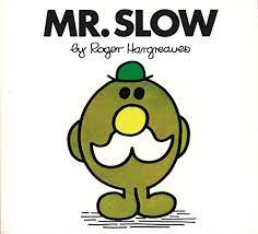 MR SLOW