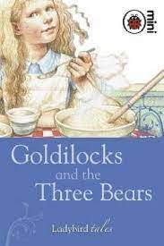 Goldilocks and the three bears [HARDCOVER]