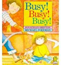BUSY! BUSY! BUSY!