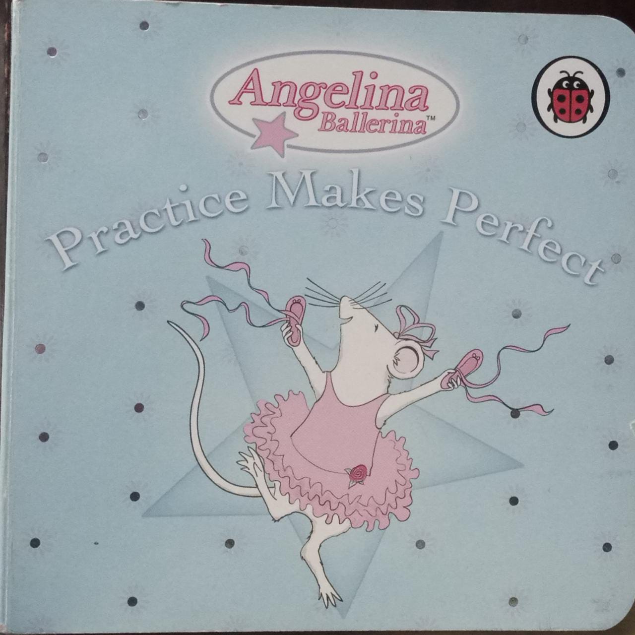 Practise Makes Perfect (Angelina Ballerina) Board book