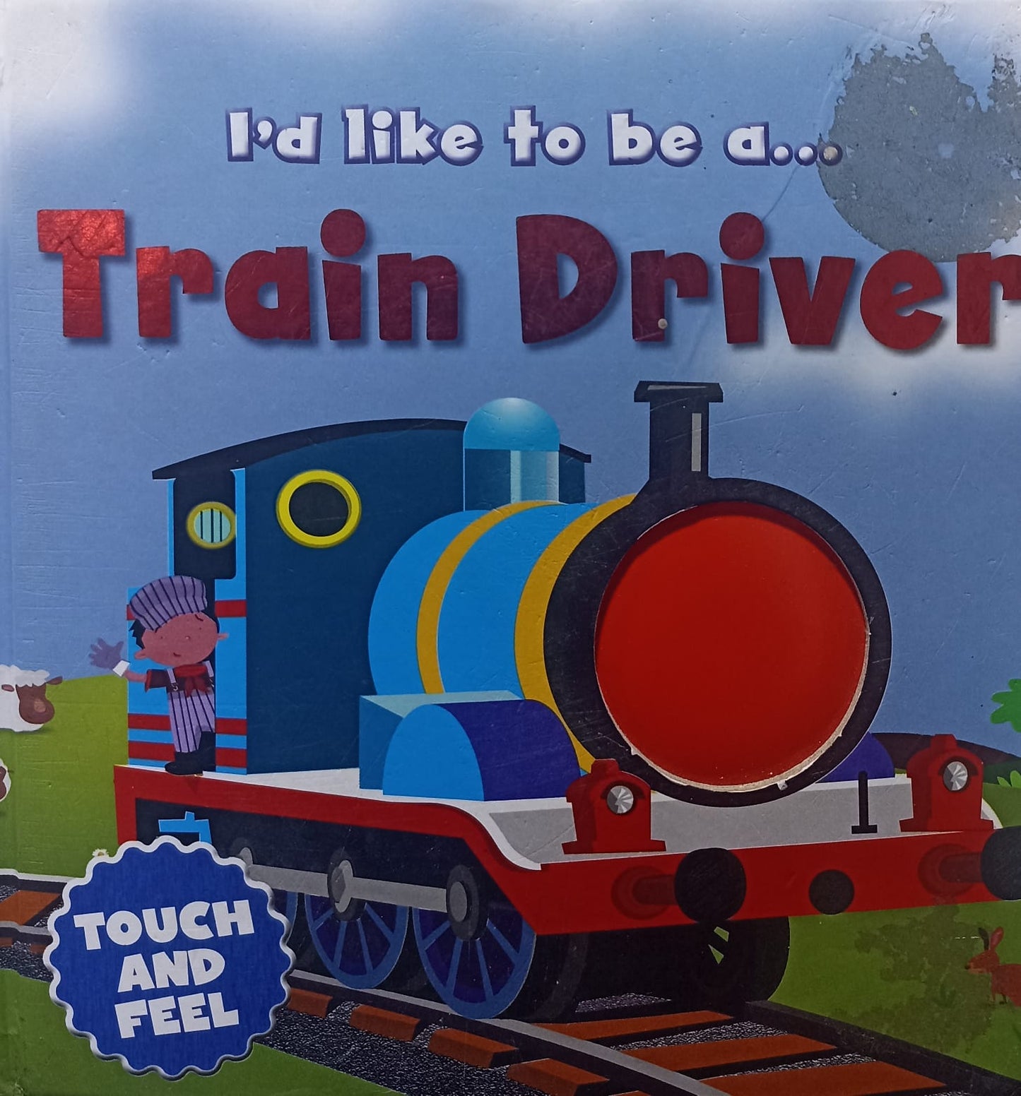 I'd like to Be a Train Driver (Touch and Feel) (BOARDBOOK)