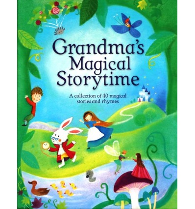Grandma's Magical Storytime (A collection of 40 magical stories and rhyms) [Hardcover]