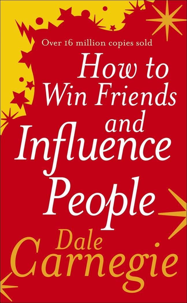 How to win friends and influence people by Dale Carnegie
