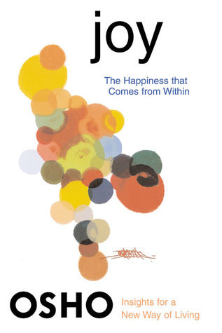 Joy: The Happiness That Comes from Within (Osho Insights for a New Way of Living) WITH CD