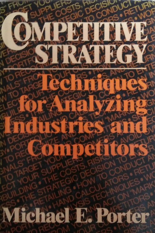 COMPETITIVE STRATEGY -Techniques For Analyzing Industries And Competiors [HARDCOVER]